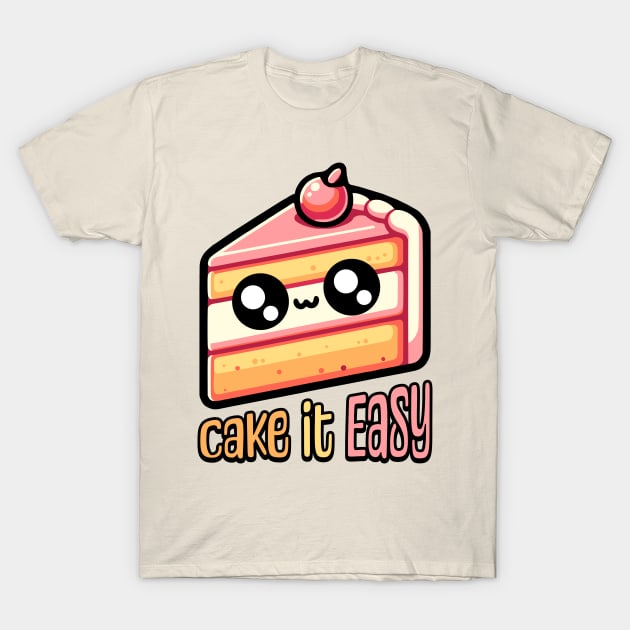 Cake It Easy! Cute Cake Pun T-Shirt by Cute And Punny